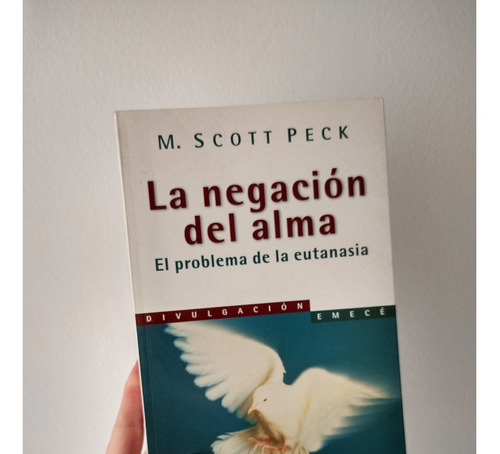 La Negación Del Alma El Problema De La Eutanasia Scott Peck