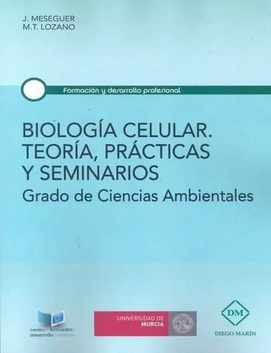 Biologia Celular. Teoria, Practicas Y Seminarios - Mesegu...