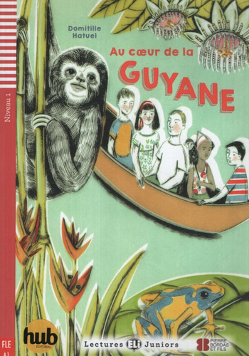 Au Coeur De La Guyane -  Lectures Hub Juniors Niveau 1, De Hatuel, Domitille. Hub Editorial, Tapa Blanda En Francés, 2016