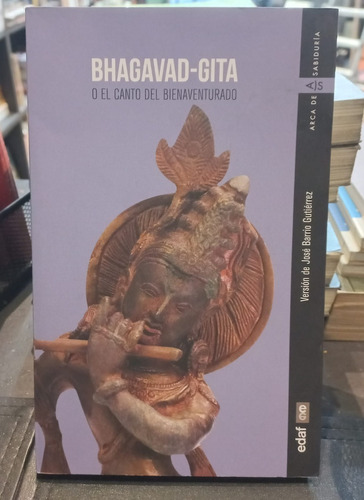 Bhagavad-gita, O El Canto Del Bienaventurado - J B Gutierrez