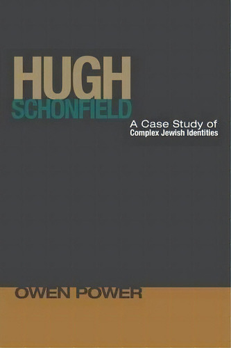 Hugh Schonfield : A Case Study Of Complex Jewish Identities, De Owen Power. Editorial Wipf & Stock Publishers, Tapa Blanda En Inglés