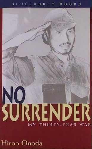No Surrender: My Thirty Year War, De Hiroo Onoda. Editorial Naval Institute Press, Tapa Blanda En Inglés