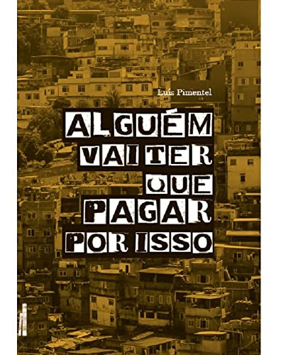 Libro Alguem Vai Ter Que Pagar Por Isso De Pimentel Luis Fa