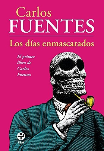 Los Dias Enmascarados (biblioteca Era), De Carlos Fuentes. Editorial Ediciones Era, Tapa Blanda En Español, 2006