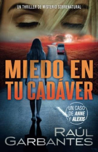 Miedo En Tu Cadáver: Un Thriller De Misterio Sobrenatural (casos Criminales Complejos) (spanish Edition), De Garbantes, Raúl. Editorial Oem, Tapa Blanda En Español