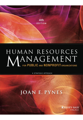 Human Resources Management For Public And Nonprofit Organizations: A Strategic, De Pynes, Joan E.. Editorial Wiley-interscience, Tapa Blanda En Inglés
