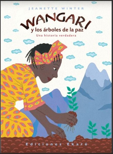 Wangari Y Los Árboles De La Paz (nuevo) - Jeanette Winter