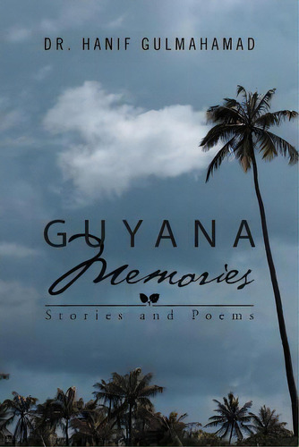 Guyana Memories: Stories And Poems, De Gulmahamad, Hanif. Editorial Authorhouse, Tapa Blanda En Inglés