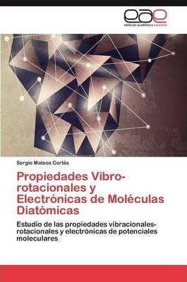 Propiedades Vibro-rotacionales Y Electronicas De Molecula...