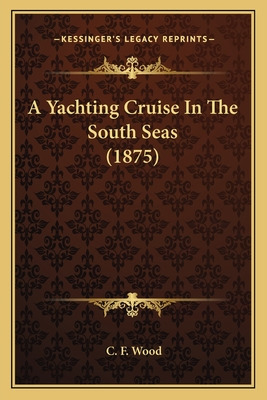 Libro A Yachting Cruise In The South Seas (1875) - Wood, ...