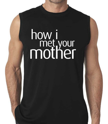 Remera How I Met Your Mother Musculosa 100% Algodón Premium