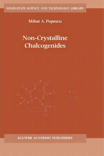 Non-crystalline Chalcogenicides, De Mihai A. Popescu. Editorial Springer, Tapa Dura En Inglés