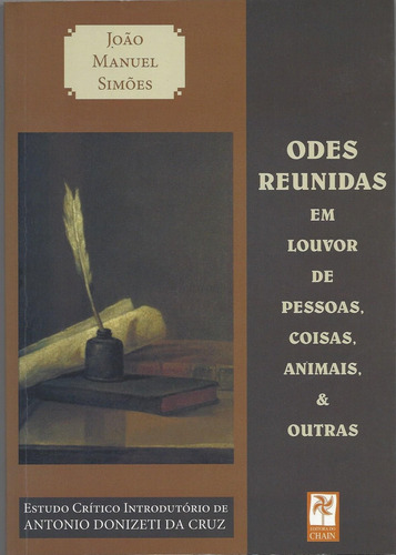 Livro Odes Reunidas Em Louvor De Pessoas, Coisas, Animais E Outras - João Manuel Simões [2014]