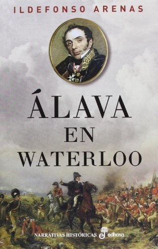 Alava En Waterloo, De Ildefonso Arenas. Editorial Edhasa, Tapa Dura En Español, 2012