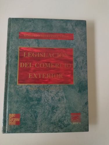 Legislación Del Comercio Exterior , Rogelio Martínez Vera