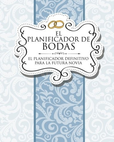 El Planificador De Bodas El Planificador Definitivo Para La 