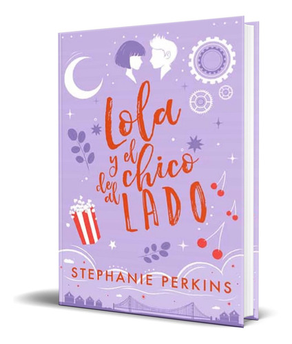 LOLA Y EL CHICO DE AL LADO, de Stephanie Perkins. Editorial S.A. EDITORIAL LA GALERA, tapa blanda en español, 2022