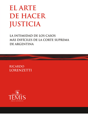 El arte de hacer justicia, de Ricardo Luis Lorenzetti. Serie 9583510816, vol. 1. Editorial Temis, tapa blanda, edición 2015 en español, 2015