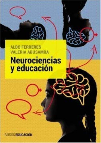 Neurociencias Y Educación Ferreres A Y Abusamra V Ed. Paidos