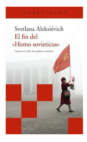 El Fin Del Homo Sovieticus Svetlana Aleksievich