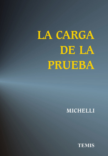 La Carga De La Prueba, De Gian Antonio Micheli. Serie 3504599, Vol. 1. Editorial Temis, Tapa Dura, Edición 2004 En Español, 2004