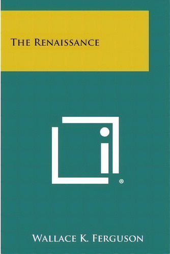 The Renaissance, De Wallace K Ferguson. Editorial Literary Licensing, Llc, Tapa Blanda En Inglés