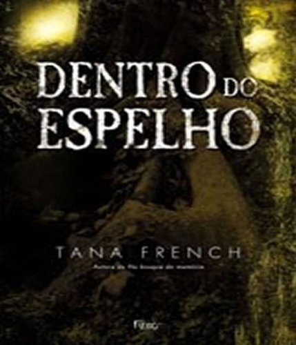 Dentro Do Espelho, De French, Tana. Editora Rocco, Capa Mole, Edição 1 Em Português