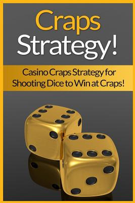 Libro Craps Strategy: Casino Craps Strategy For Shooting ...