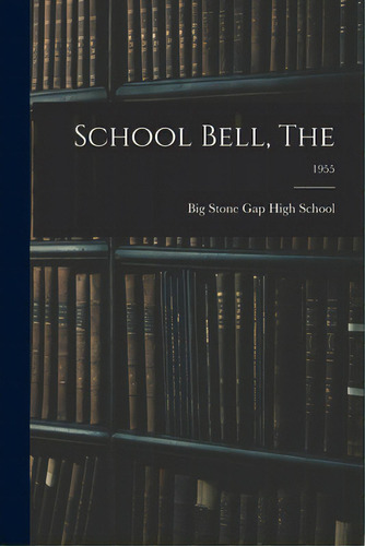 School Bell, The; 1955, De Big Stone Gap High School. Editorial Hassell Street Pr, Tapa Blanda En Inglés