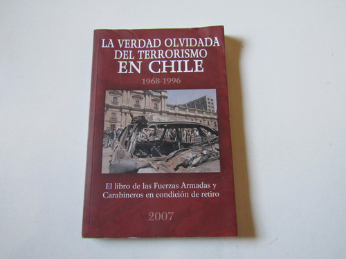 La Verdad Olvidada Del Terrorismo En Chile 1968 -96 