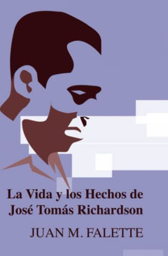 La Vida Y Los Hechos De Jose Tomas Richardson