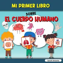 Comprar Mi Primer Libro Sobre El Cuerpo Humano: El Cuerpo Humano D 