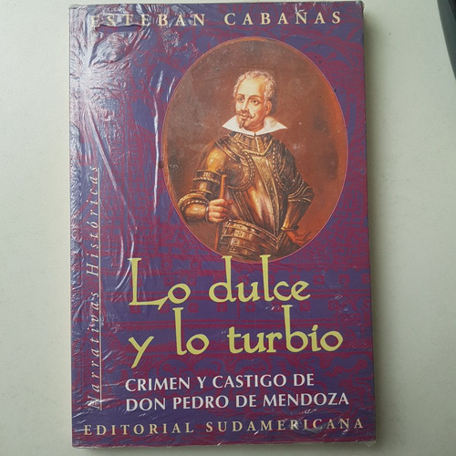 Lo Dulce Y Lo Turbio Crimen Castigo De Don Pedro De Mendoza