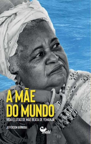 Mãe Do Mundo: Vida E Lutas De Mãe Beata De Yemanjá, De Jefferson Barbosa. Editora Malê, Capa Mole Em Português, 2023