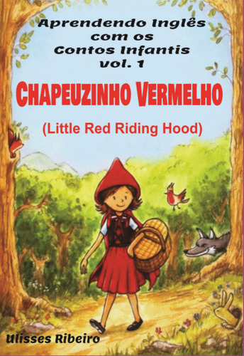 Chapeuzinho Vermelho: Little Red Riding Hood, De Ulisses Ribeiro. Série Não Aplicável, Vol. 1. Editora Clube De Autores, Capa Mole, Edição 1 Em Português, 2023