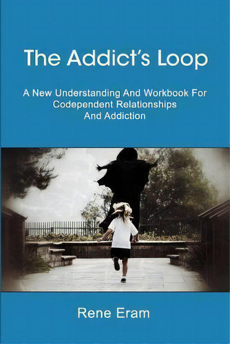 The Addict's Loop, De Rene Eram. Editorial Createspace Independent Publishing Platform, Tapa Blanda En Inglés