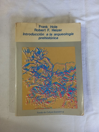 Introducción A La Arqueología Prehistórica - Hole - Heizer