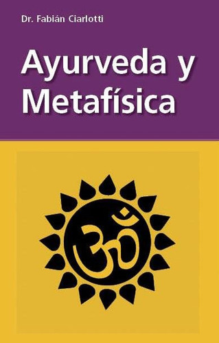 Libro Ayurveda Y Metafisica - Ciarlotti,fabian