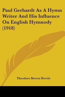 Libro Paul Gerhardt As A Hymn Writer And His Influence On...
