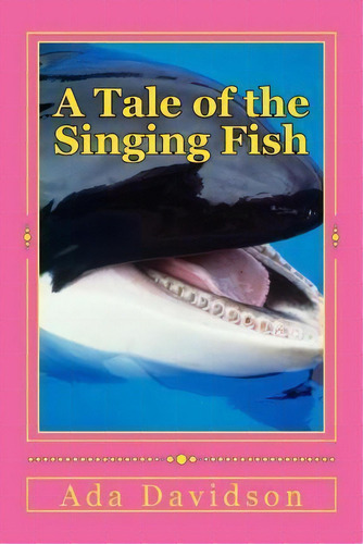 A Tale Of The Singing Fish, De Ada Davidson. Editorial Createspace Independent Publishing Platform, Tapa Blanda En Inglés