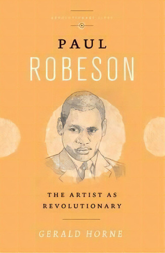 Paul Robeson : The Artist As Revolutionary, De Gerald Horne. Editorial Pluto Press, Tapa Blanda En Inglés
