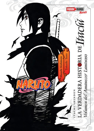 La Verdadera Historia De Itachi: Volumen Del Amanecer Luminoso, De Kishimoto. Naruto Editorial Panini, Tapa Blanda En Español, 2024
