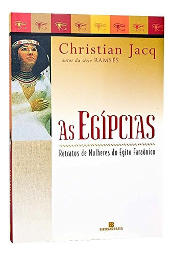 As Egípcias. Retratos De Mulheres Do Egito Faraônico De Christian Jacq Pela Bertrand (2000) (Usado)
