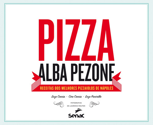 Pizza: Receitas dos melhores pizzaiolos de Nápoles, de Pezone, Alba. Editora Serviço Nacional de Aprendizagem Comercial, capa mole em português, 2014