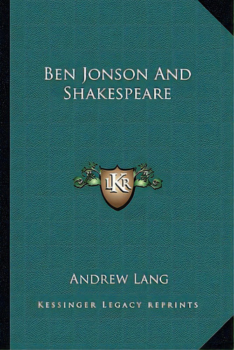 Ben Jonson And Shakespeare, De Lang, Andrew. Editorial Kessinger Pub Llc, Tapa Blanda En Inglés