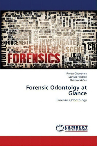 Forensic Odontolgy At Glance: Forensic Odontology, De Rohan Choudhary., Vol. 1. Editorial Lambert Academic Publishing, Tapa Blanda En Inglés