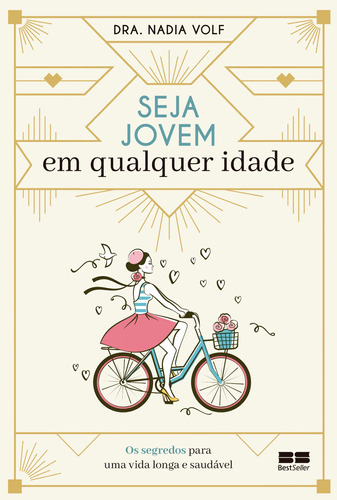 Seja jovem em qualquer idade, de Volf, Nadia. Editora Best Seller Ltda, capa mole em português, 2017
