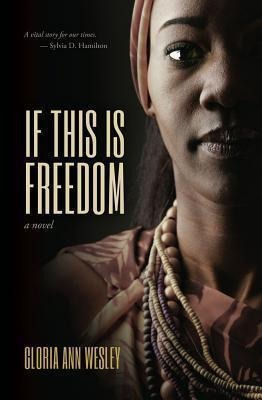 If This Is Freedom - Gloria Ann Wesley