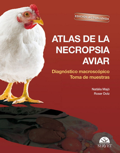 Atlas de la necropsia aviar: DiagnÃÂ³stico macroscÃÂ³pico Toma de muestras. EdiciÃÂ³n actualizada, de Majó Masferrer, Natàlia. Editorial Servet, tapa dura en español