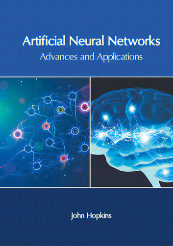 Artificial Neural Networks: Advances And Applications, De Hopkins, John., Vol. 1. Editorial Murphy & Moore Pub, Tapa Dura En Inglés